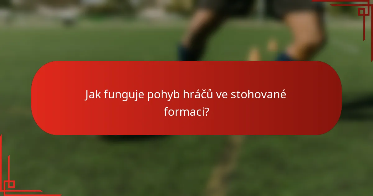 Jak funguje pohyb hráčů ve stohované formaci?