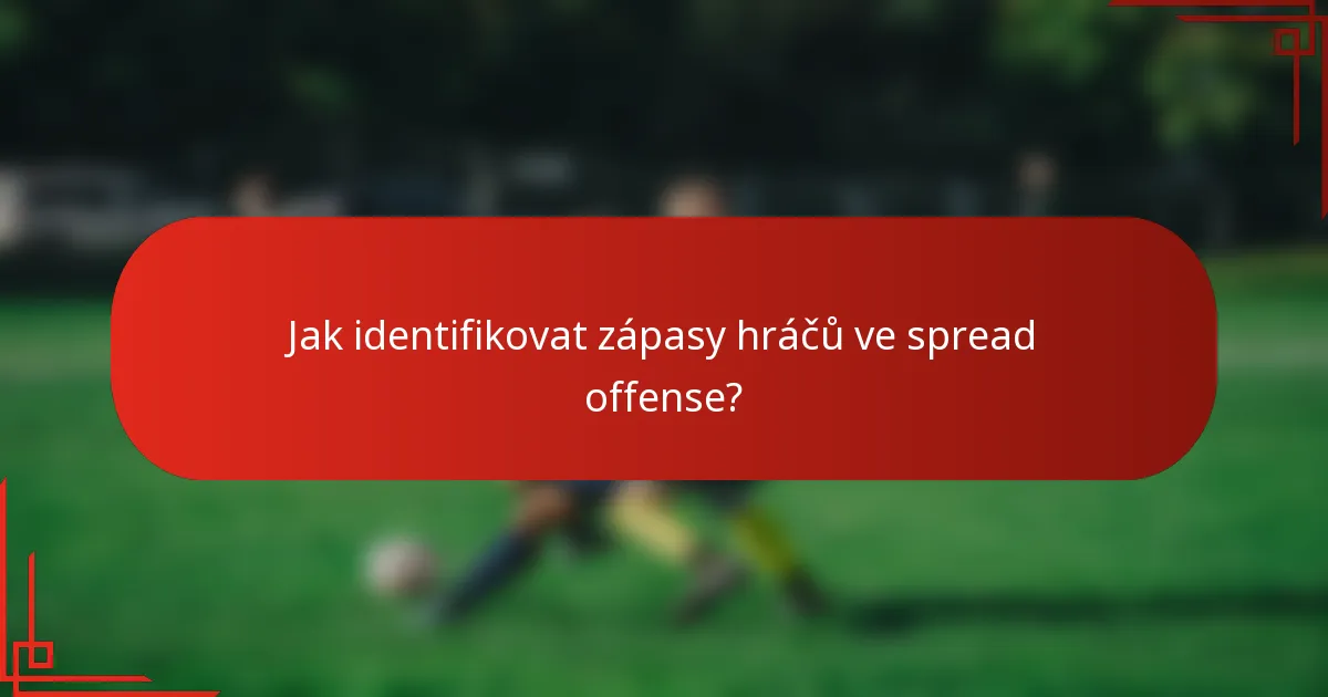 Jak identifikovat zápasy hráčů ve spread offense?