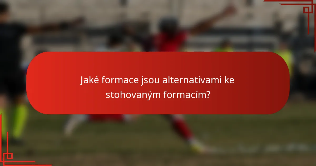 Jaké formace jsou alternativami ke stohovaným formacím?