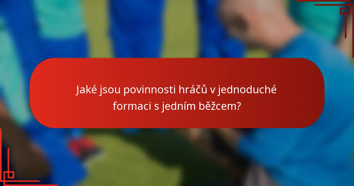 Jaké jsou povinnosti hráčů v jednoduché formaci s jedním běžcem?